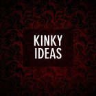 KINKY IDEAS